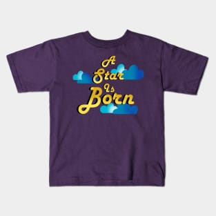 A Star is Born Kids T-Shirt